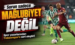 Spor yazarlarından Trabzonspor’a sert eleştiri: Sorun sadece mağlubiyet değil