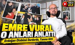 Erdoğan Otobüsü Durdurup Yanına Geldi: Emre Vural O Anları Anlattı