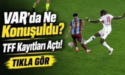 TFF VAR Kayıtlarını Açıkladı: Trabzonspor-Galatasaray Derbisinde Konuşulanlar Ortaya Çıktı