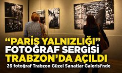 “Paris Yalnızlığı” fotoğraf sergisi Trabzon’da açıldı; 26 fotoğraf Trabzon Güzel Sanatlar Galerisi’nde