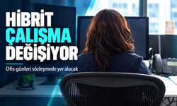 Hibrit çalışmada yeni dönem: Ofis günleri sözleşmeye yazılacak