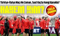 Türkiye-İtalya Maçı Bu Akşam: Saat Kaçta, Hangi Kanalda Canlı Yayınlanacak?