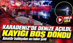 Karadeniz’de Denize Açıldı, Kayığı Boş Döndü; Amatör balıkçıdan acı haber geldi