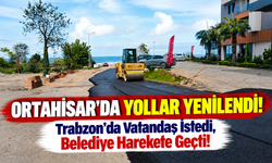 Ortahisar'da Yollar Yenilendi!; Trabzon'da Vatandaş İstedi, Belediye Harekete Geçti!