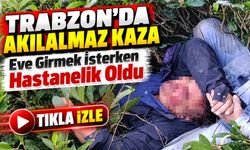 Trabzon’da Akılalmaz Kaza; Eve Girmek İsterken Hastanelik Oldu