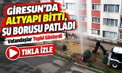 Giresun’da Altyapı Bitti, Su Borusu Patladı; Vatandaşlar Tepki Gösterdi