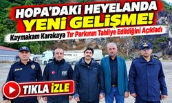 Hopa'daki Heyelanda Yeni Gelişme! Tır Parkı Tahliye Edildi