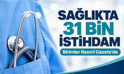 2027’de 31 Bin 54 Sözleşmeli Sağlık Personeli İstihdam Edilecek