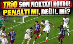 Trio Hakemleri Trabzonspor-Beşiktaş Derbisini Yorumladı: Karar Doğru Mu?