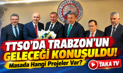 TTSO'da Trabzon'un Geleceği Konuşuldu!; Masada Hangi Projeler Var?