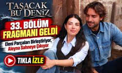 Taşacak Bu Deniz 33. Bölüm Fragmanı Geldi; Eleni Parçaları Birleştiriyor, Aleyna Sahneye Çıkıyor