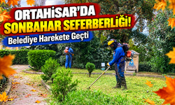 Ortahisar'da Sonbahar Seferberliği! Belediye Harekete Geçti