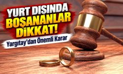 Yurt Dışında Boşananlar Dikkat! Yargıtay'dan Karekodlu Belgeler Hakkında Önemli Karar