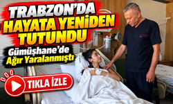 Gümüşhane'de Ağır Yaralanmıştı; Trabzon'da Hayata Yeniden Tutundu