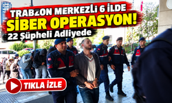 Trabzon Merkezli 6 İlde Siber Operasyon! 22 Şüpheli Adliyede