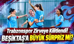 Trabzonspor Kadın Futbol Takımında Beşiktaş Alarmı: Liderlik Yarışını Değiştirecek Maç!