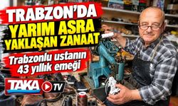Trabzon’da Yarım Asra Yaklaşan Zanaat; Trabzonlu Ustanın 43 Yıllık Emeği