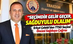 Çelebi’den TTSO Seçimi Öncesi Sağduyu Çağrısı; “Seçimdir Gelir Geçer, Sağduyulu Olalım”