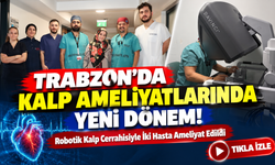 Trabzon'da Kalp Ameliyatlarında Yeni Dönem!; Robotik Kalp Cerrahisiyle İki Hasta Ameliyat Edildi