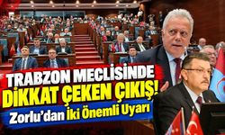 Trabzon Meclisinde Dikkat Çeken Çıkış! Zorlu'dan İki Önemli Uyarı