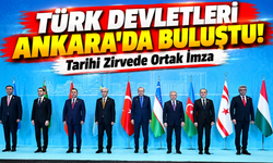 Türk Devletleri Ankara'da Buluştu! Tarihi Zirvede Ortak İmza