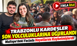 Maltepe'deki Faciada Hayatlarını Kaybetmişlerdi! Trabzonlu Kardeşler Son Yolculuklarına Uğurlandı