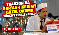 Trabzon'da Kur'an-ı Kerim'i Güzel Okuma Türkiye Finali Yapıldı