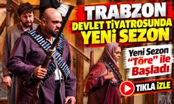 Trabzon Devlet Tiyatrosunda Yeni Sezon: Yeni Sezon “Töre” ile Başladı