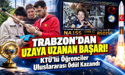Trabzon'dan Uzaya Uzanan Başarı! KTÜ'lü Öğrenciler Uluslararası Ödül Kazandı