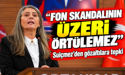 Suiçmez’den gözaltılara tepki: “Fon skandalının üzeri örtülemez”