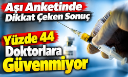 Aşı Anketinde Dikkat Çeken Sonuç: Doktorlara Güven Yüzde 44’te Sarsıldı