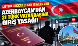 Azerbaycan’dan 31 Türk Vatandaşına Ülkeye Giriş Yasağı