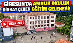 Giresun'da Asırlık Okulun Dikkat Çeken Eğitim Geleneği!