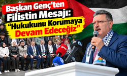 Başkan Genç’ten Filistin Mesajı: “hukukunu Korumaya Devam Edeceğiz”