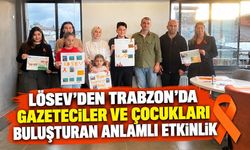 LÖSEV'den Trabzon'da Yürekleri Isıtan Etkinlik! Gazeteciler ve Çocuklar Aynı Masada Buluştu