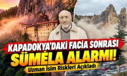 Kapadokya'daki Facia Sonrası Sümela Alarmı! Prof. Dr. Bektaş Uyardı