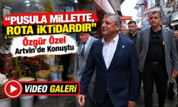 Özgür Özel’den Artvin’de Türkiye’ye Çağrı: “Pusula Millette, Rota İktidardır”