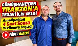 Gümüşhane’den Trabzon’a Tedavi İçin Geldi; Ameliyattan 4 Saat Sonra Yürümeye Başladı