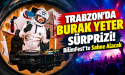 Trabzon'da Burak Yeter Sürprizi! BilimFest'te Sahne Alacak