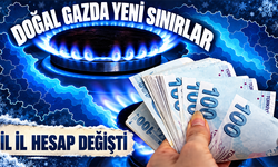 Doğal Gazda İl İl Yeni Tüketim Sınırları Açıklandı
