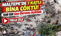 Maltepe’de 7 Katlı Bina Çöktü! Vali Gül Son Durumu Açıkladı