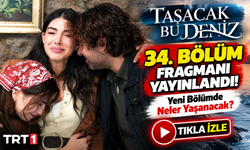 Taşacak Bu Deniz 34. Bölüm Fragmanı Yayınlandı! Neler Olacak?