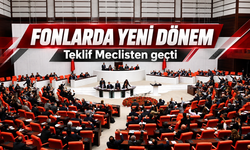 Fonların Tasfiyesinde Yeni Dönem: Teklif TBMM’de Kabul Edildi