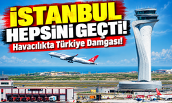 İstanbul Havalimanı Avrupa'nın Zirvesinde! Dev Rakipleri Geride Bıraktı