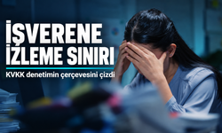 İşverenlerin Çalışan İletişimini Denetlemesine KVKK Sınırı