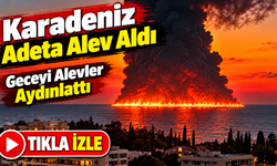 Karadeniz’de Korkutan Görüntü: Soçi Açıklarında Alevler Yükseldi