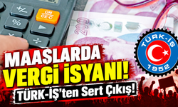 TÜRK-İŞ'ten Milyonlarca Çalışanı İlgilendiren Vergi Çıkışı!
