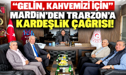 Mardin’den Trabzon’a Kardeşlik Çağrısı: “Gelin, Kahvemizi İçin”