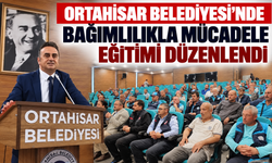 Ortahisar Belediyesi’nde Bağımlılıkla Mücadele Eğitimi