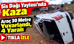 Sis Dağı Yaylası’nda Kaza: Araç 30 Metre Yuvarlandı, 4 Yaralı